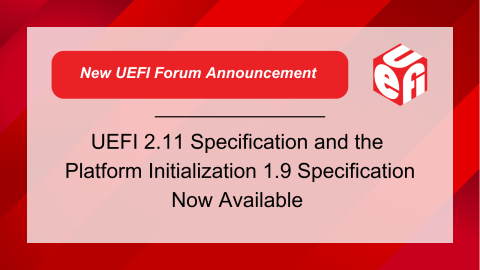 UEFI 2.11规范发布：硬件兼容性大提升，安全性与用户体验双飞跃  第9张