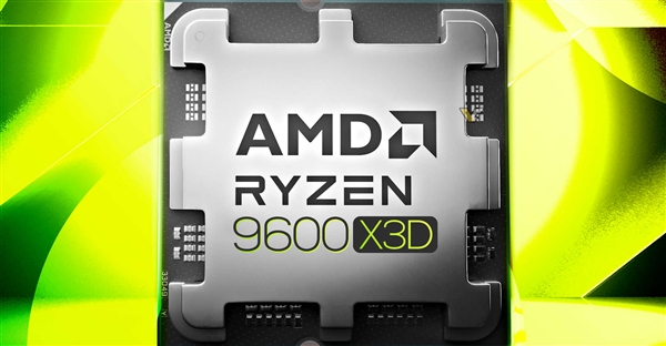 AMD锐龙5 9600X3D终于要来了？6个月等待，它能否带来惊喜  第2张